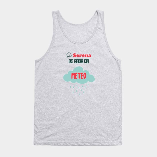 Stai serena lo dici al meteo Tank Top by AokoDesign